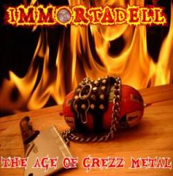 Immortadell : The Age of Grezz Metal